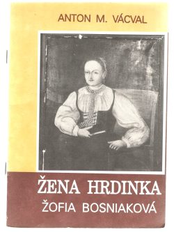 ŽENA HRDINKÁ - ŽOFIA BOSNIAKOVÁ