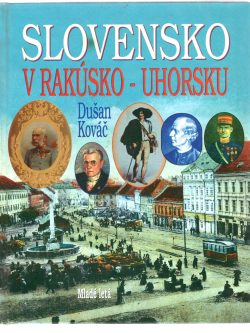 SLOVENSKO V RAKÚSKO-UHORSKU