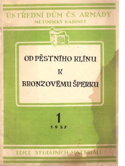 OD PĚSTNÍHO KLÍNU K BRONZOVÉMU ŠPERKU