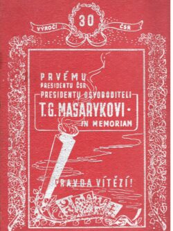 PRVÉMU PRESIDENTOVI ČSR PRESIDENTU OSVOBODITELI T. G. MASARYKOVI IN MEMORIAM