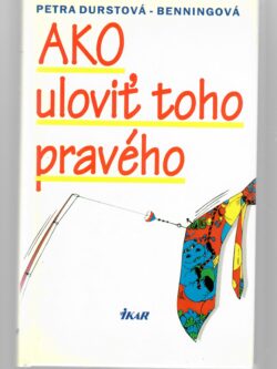 AKO ULOVIŤ TOHO PRAVÉHO