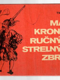MALÁ KRONIKA RUČNÝCH STRELNÝCH ZBRANÍ
