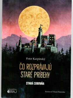 ČO ROZPRÁVAJÚ STARÉ PRÍBEHY - STARÁ ĽUBOVŇA