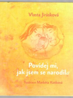 POVÍDEJ MI, JAK JSEM SE NARODIL/A