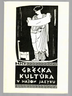 GRÉCKA KULTÚRA V NAŠOM JAZYKU