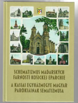 SCHEMATIZMUS MAĎARSKÝCH FARNOSTÍ KOŠICKEJ EPARCHIE