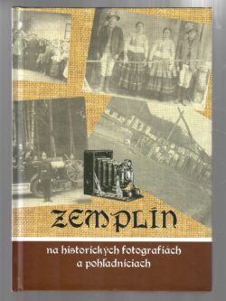 ZEMPLÍN NA HISTORICKÝCH FOTOGRAFIÁCH A POHĽADNICIACH