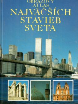 OBRAZOVÝ ATLAS NAJVÄČŠÍCH STAVIEB SVETA