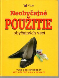 NEOBYČAJNÉ POUŽITIE OBYČAJNÝCH VECÍ
