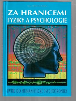 ZA HRANICEMI FYZIKY A PSYCHOLOGIE