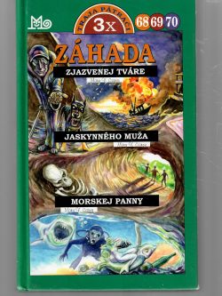 ZÁHADA ZJAZVENEJ TVÁRE / ZÁHADA JASKYNNÉHO MUŽA / ZÁHADA MORSKEJ PANNY