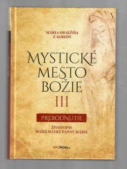 MYSTICKÉ MESTO BOŽIE III. PREBODNUTIE