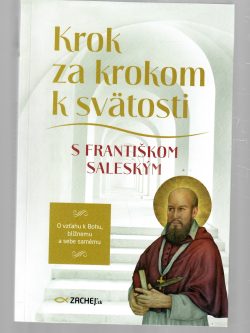 KROK ZA KROKOM K SVÄTOSTI S FRANTIŠKOM SALESKÝM