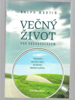 VEČNÝ ŽIVOT POD DROBNOHĽADOM