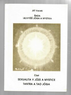 SEXUALITA V JÓZE A MYSTICE, TANTRA A TAO JÓGA