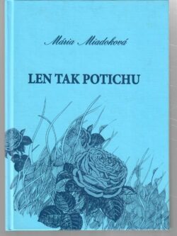 LEN TAK POTICHU (podpis autorky)