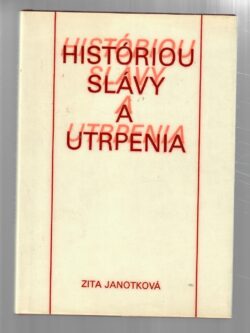 HISTÓRIOU SLÁVY A UTRPENIA (podpis autorky)
