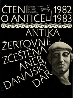 ANTIKA ŽERTOVNĚ ZČEŠTĚNÁ ANEB DANAJSKÝ DAR