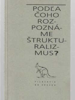 PODĽA ČOHO ROZPOZNÁME ŠTRUKTURALIZMUS?