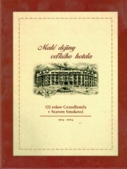 MALÉ DEJINY VEĽKÉHO HOTELA