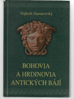 BOHOVIA A HRDINOVIA ANTICKÝCH BÁJÍ