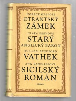 OTRANTSKÝ ZÁMEK / STARÝ ANGLICKÝ BARON / VATHEK / SICILSKÝ ROMÁN