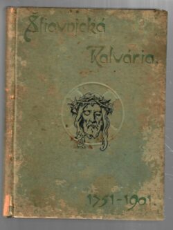 ŠTIAVNICKÁ KALVÁRIA 1751-1901