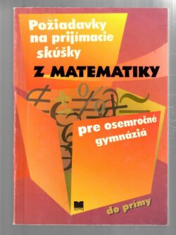 POŽIADAVKY NA PRIJÍMACIE SKÚŠKY PRE OSEMROČNÉ GYMNÁZIÁ Z MATEMATIKY DO PRÍMY