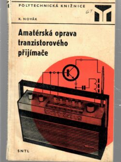 AMATÉRSKÁ OPRAVA TRANZISTOROVÉHO PŘIJÍMAČE