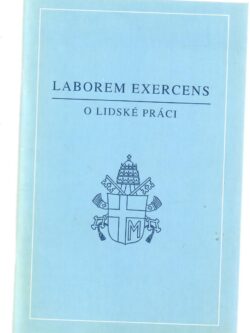 LABOREM EXERCENS - O LIDSKÉ PRÁCI