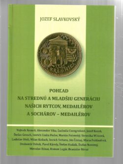 POHĽAD NA STREDNÚ A MLADŠIU GENERÁCIU NAŠICH RYTCOV, MEDAILÉROV A SOCHÁROV - MEDAILÉROV