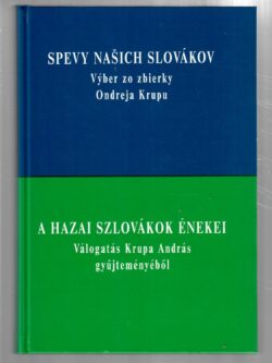 SPEVY NAŠICH SLOVÁKOV / A HAZAI SZLOVÁKOK ÉNEKEI (podpis autora)