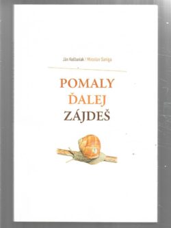 POMALY ĎALEJ ZÁJDEŠ